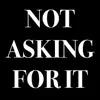 Stream & download Not Asking For It - Single