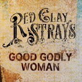 The Red Clay Strays - Good Godly Woman