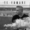 Te Fumare - Single album lyrics, reviews, download