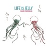 Life Is Jelly - Single