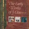 The Early Works of J-Live album lyrics, reviews, download