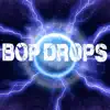 Bop Drops album lyrics, reviews, download