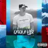 Catch a Vibe - Single album lyrics, reviews, download