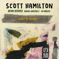 Street of Dreams (feat. Dena DeRose, Ignasi González & Jo Krause) - Scott Hamilton Street of Dreams (feat. Dena DeRose, Ignasi González & Jo Krause) - Scott Hamilton