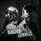Golden Shoals - Honey You Don't Know My Mind
