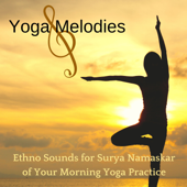 Yoga Melodies - Ethno Sounds for Surya Namaskar of Your Morning Yoga Practice - Various Artists