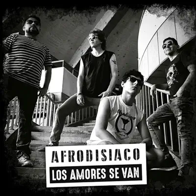 Los Amores Se Van - Single - Afrodisiaco