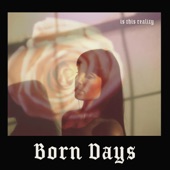 Born Days - Is This Reality