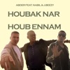 Houbak Nar (Houb Ennam) [feat. Nabil & J.Beezy] - Single