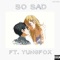 So Sad (feat. YungFox) - Yattaa lyrics