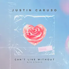 Can't Live Without - Single by Justin Caruso & Wyn Starks album reviews, ratings, credits