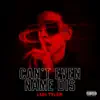 Stream & download Can’t Even Name Dis - Single
