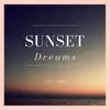 Stream & download Sunset Dreams - Single