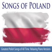 Songs of Poland (Greatest Polish Songs of All Time: Relaxing Piano Versions) artwork