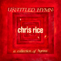 Chris Rice - Untitled Hymn: A Collection of Hymns artwork