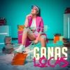 Ganas Locas - Single, 2019