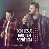 Com Jesus Não Tem Sofrencia artwork