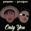 Only You (feat. SugarBana) - Single album lyrics, reviews, download