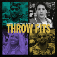 Throw Fits (feat. City Girls & Juvenile)-London On Da Track & G-Eazy