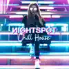 Stream & download Nightspot Chill House: Best Selction of Electro Summer Beats