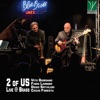 2 of US (Live @Brass)