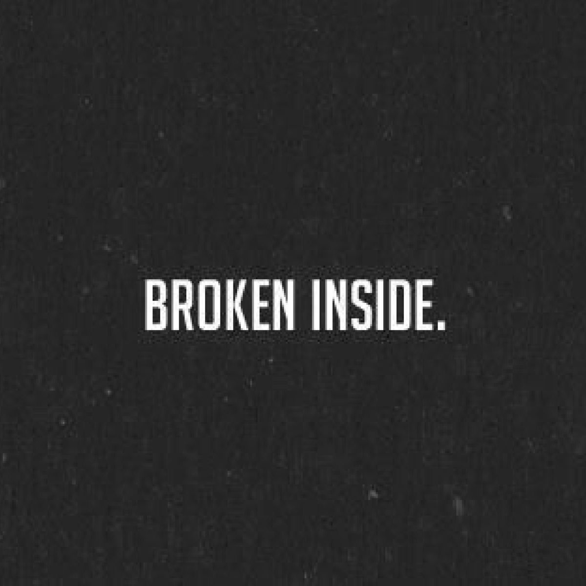 Break me inside