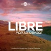 Libre Por Su Sangre