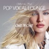 Pop Vocal Lounge (Chillout Your Mind)