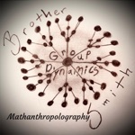 Brother Smith - Group Dynamics: Mathanthropolography