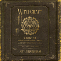 Joy Cunningham - Witchcraft: 2 Books in 1: Witchcraft for Beginners and Wicca Starter Kit: Become a Modern Witch Using Moon Spells, Tarots, Herbal, Candle and Crystal Magick, Find Your Own Path Living a Magical Life (Unabridged) artwork
