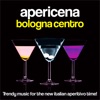 Apericena Bologna Centro (Trendy Music for the New Italian Aperitivo Time!)