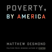 Poverty, by America (Unabridged) - Matthew Desmond Cover Art