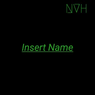 Insert Name by #NVH album reviews, ratings, credits