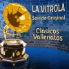 La Vitrola Clasicos Vallenatos: Sonido Original