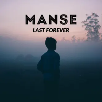 Last Forever - Single by Manse album reviews, ratings, credits