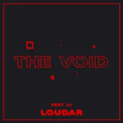 The Void, Pt. III by Loudar album reviews, ratings, credits