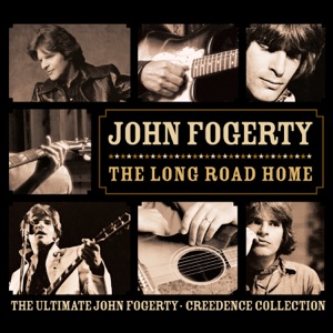 The Long Road Home - The Ultimate John Fogerty / Creedence Collection