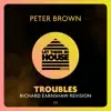 Troubles (Richard Earnshaw Extended Revision) song lyrics