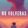 No volveras - Single album lyrics, reviews, download