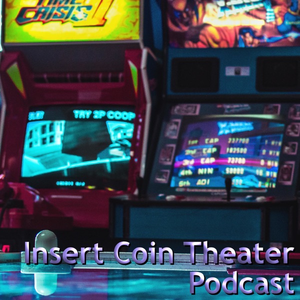 Insert Coin Theater Podcast Insert Coin Theater Podcast