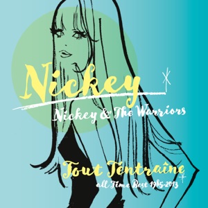 NICKEY & THE WARRIORS「あたしのとりこ ToutTentraine～alltimebest1985-2013」
