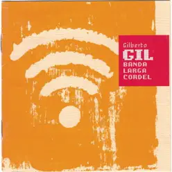 Banda Larga Cordel - Gilberto Gil