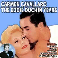 The Eddie Duchin Years - Carmen Cavallaro The Eddie Duchin Years - Carmen Cavallaro