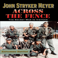John Stryker Meyer - Across the Fence: Expanded Edition: The Secret War in Vietnam (Unabridged) artwork