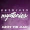 Unsolved Mysteries - Messy the Man lyrics