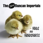 The New Duncan Imperials - Hugs and Handshakes