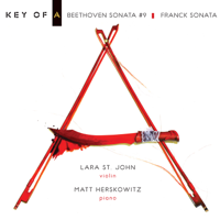 Lara St. John & Matt Herskowitz - Key of A: Beethoven Sonata No. 9 - Franck Sonata artwork