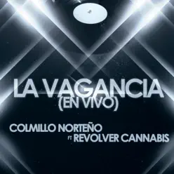 La Vagancia (En Vivo) [feat. Revolver Cannabis] - Single - Colmillo Norteño
