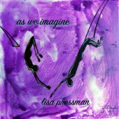 Lisa Pressman - As We Imagine