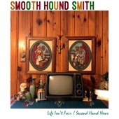 Smooth Hound Smith - Life Isn't Fair